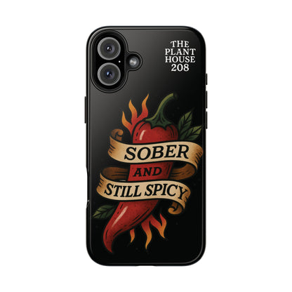 Sober & Still Spicy - The Plant House 208 - Tough Phone Case