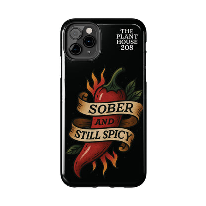 Sober & Still Spicy - The Plant House 208 - Tough Phone Case