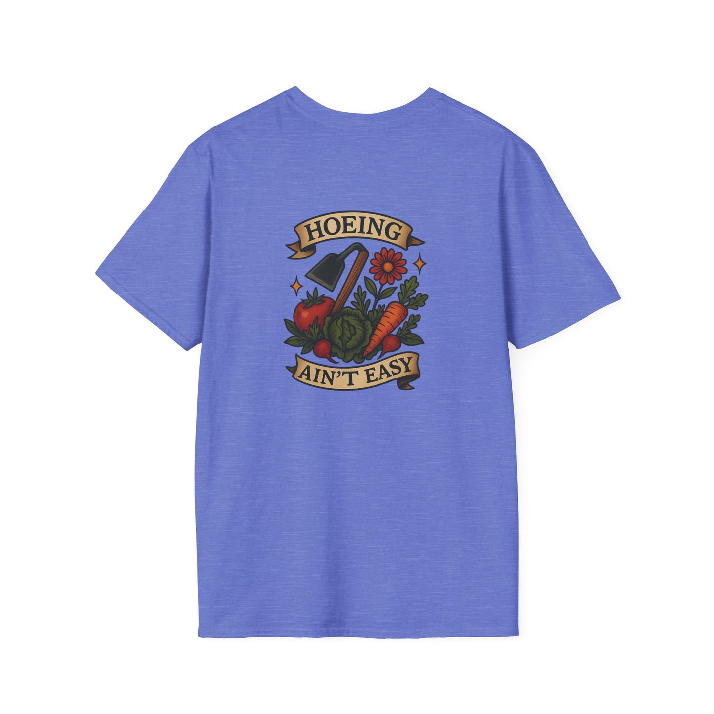 "Hoeing Ain't Easy" Unisex T-Shirt