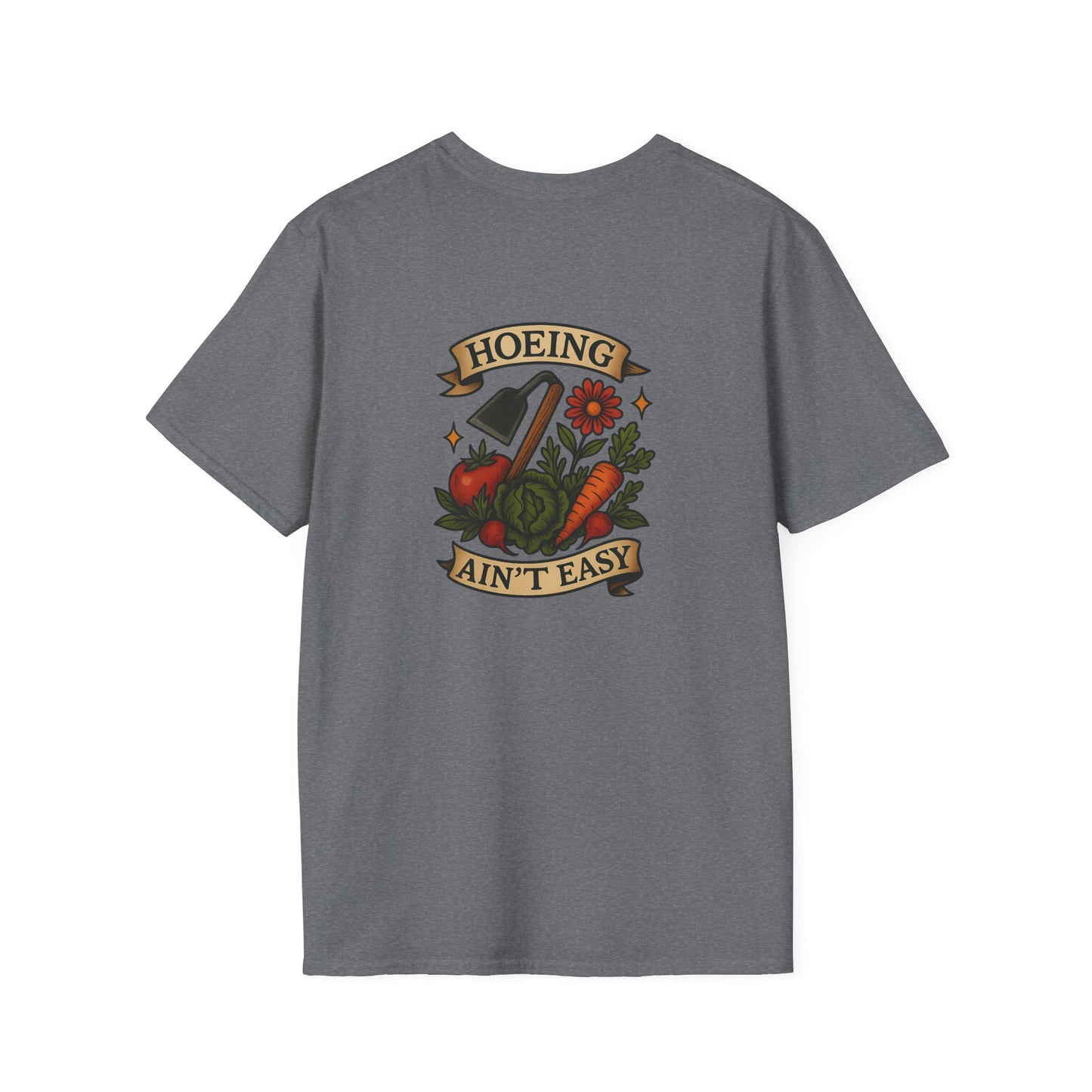 "Hoeing Ain't Easy" Unisex T-Shirt