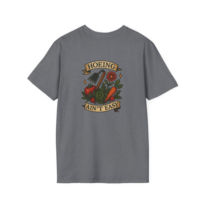 "Hoeing Ain't Easy" Unisex T-Shirt