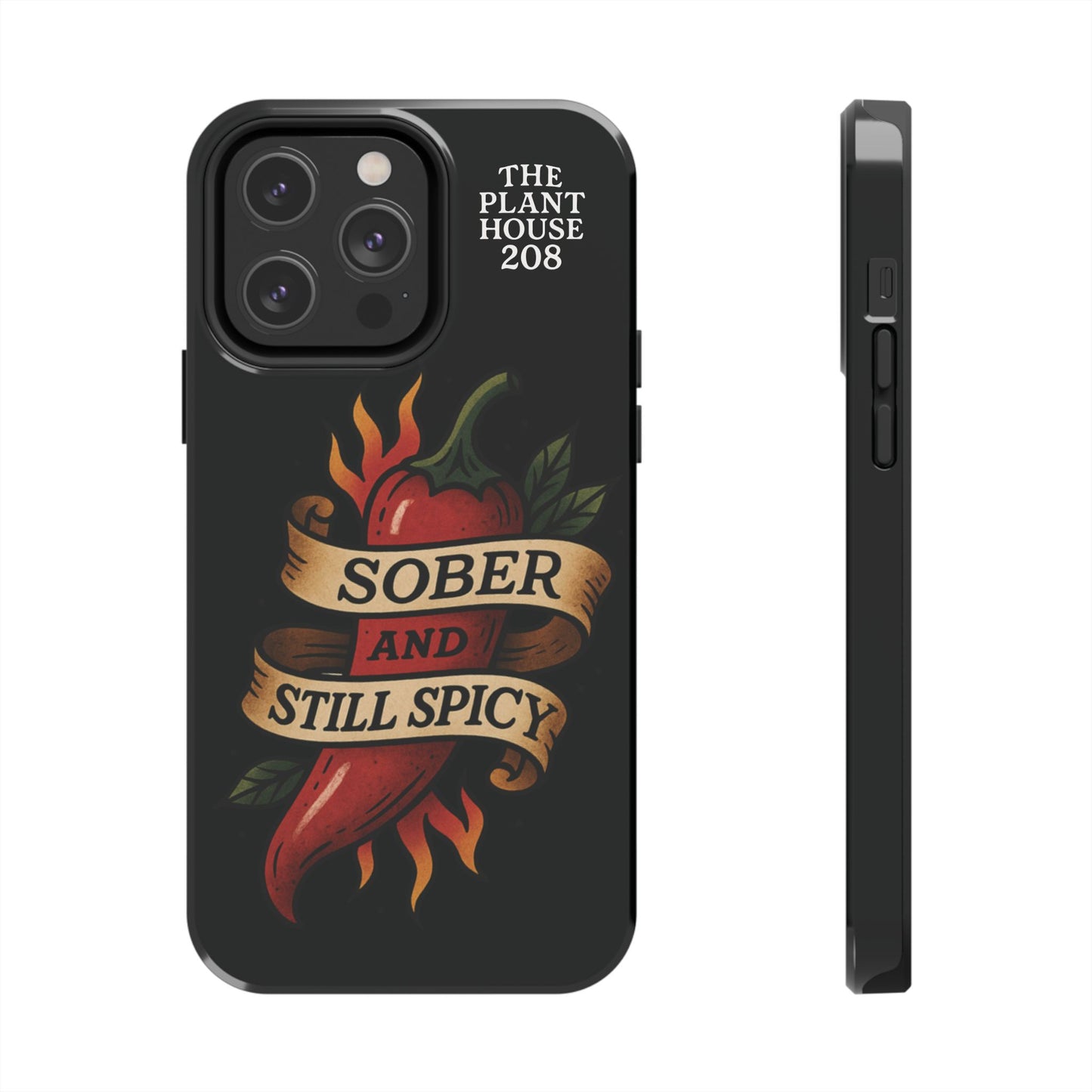 Sober & Still Spicy - The Plant House 208 - Tough Phone Case