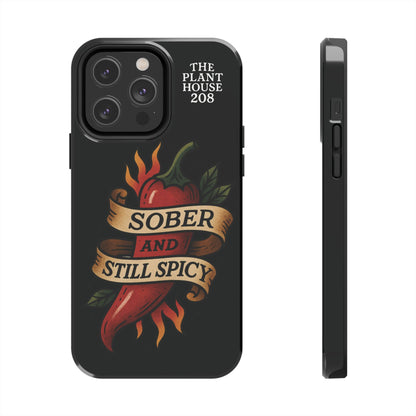 Sober & Still Spicy - The Plant House 208 - Tough Phone Case