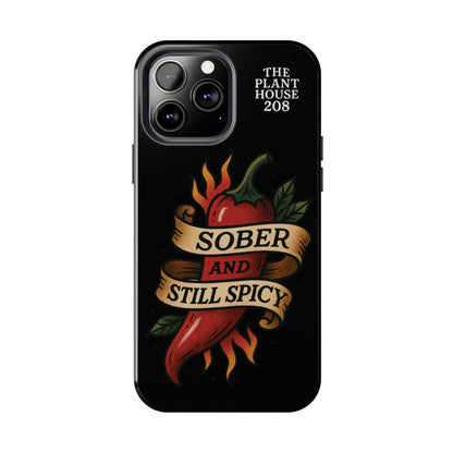 Sober & Still Spicy - The Plant House 208 - Tough Phone Case
