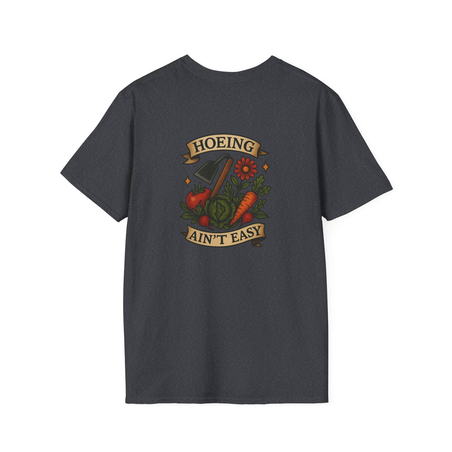 "Hoeing Ain't Easy" Unisex T-Shirt