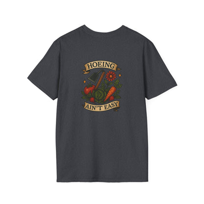 "Hoeing Ain't Easy" Unisex T-Shirt
