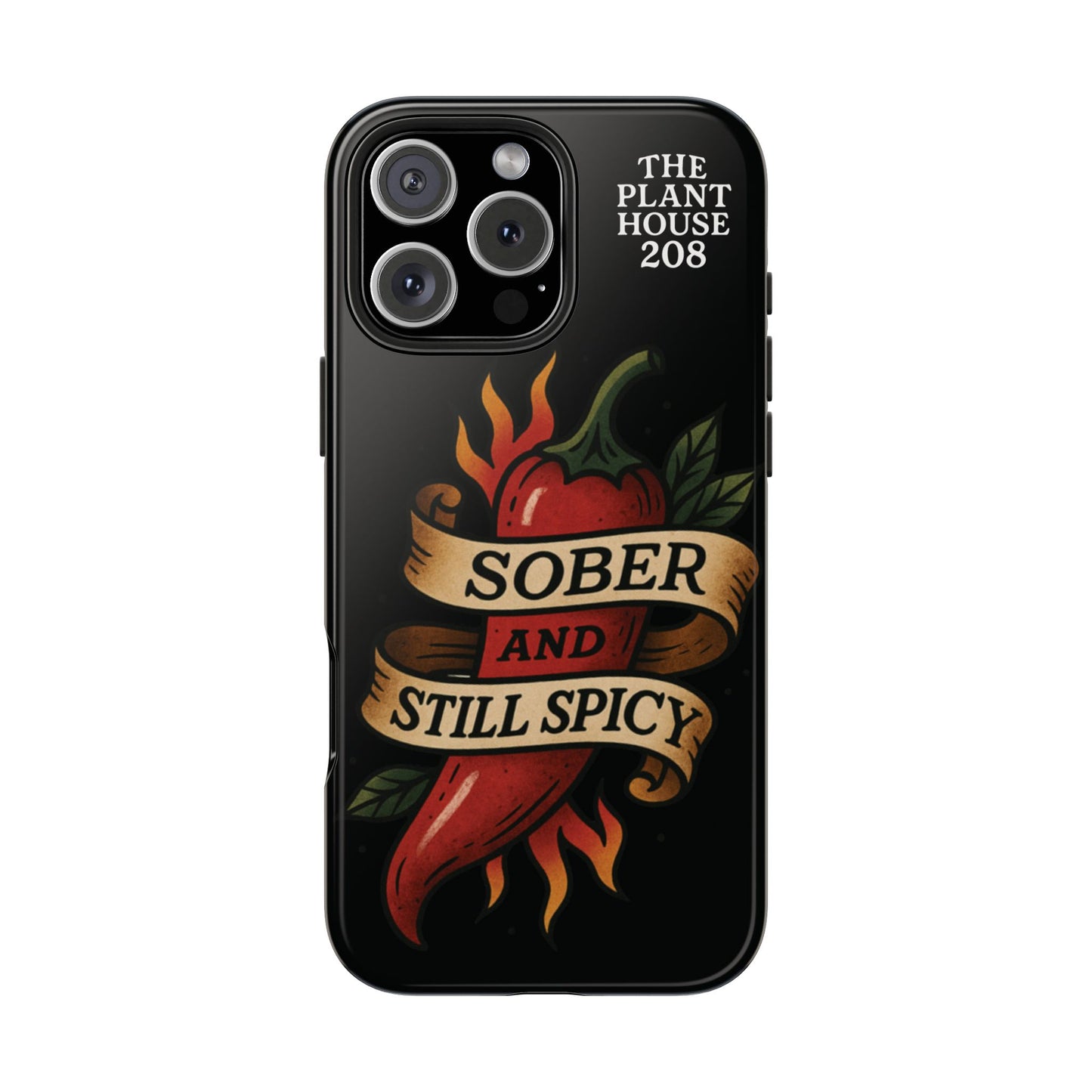 Sober & Still Spicy - The Plant House 208 - Tough Phone Case