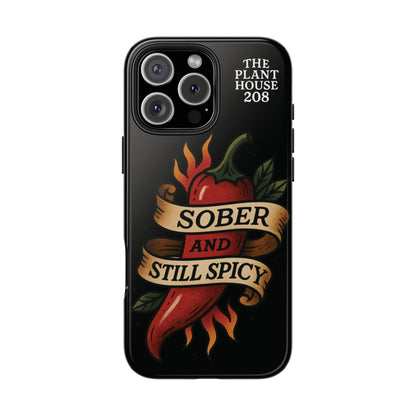Sober & Still Spicy - The Plant House 208 - Tough Phone Case