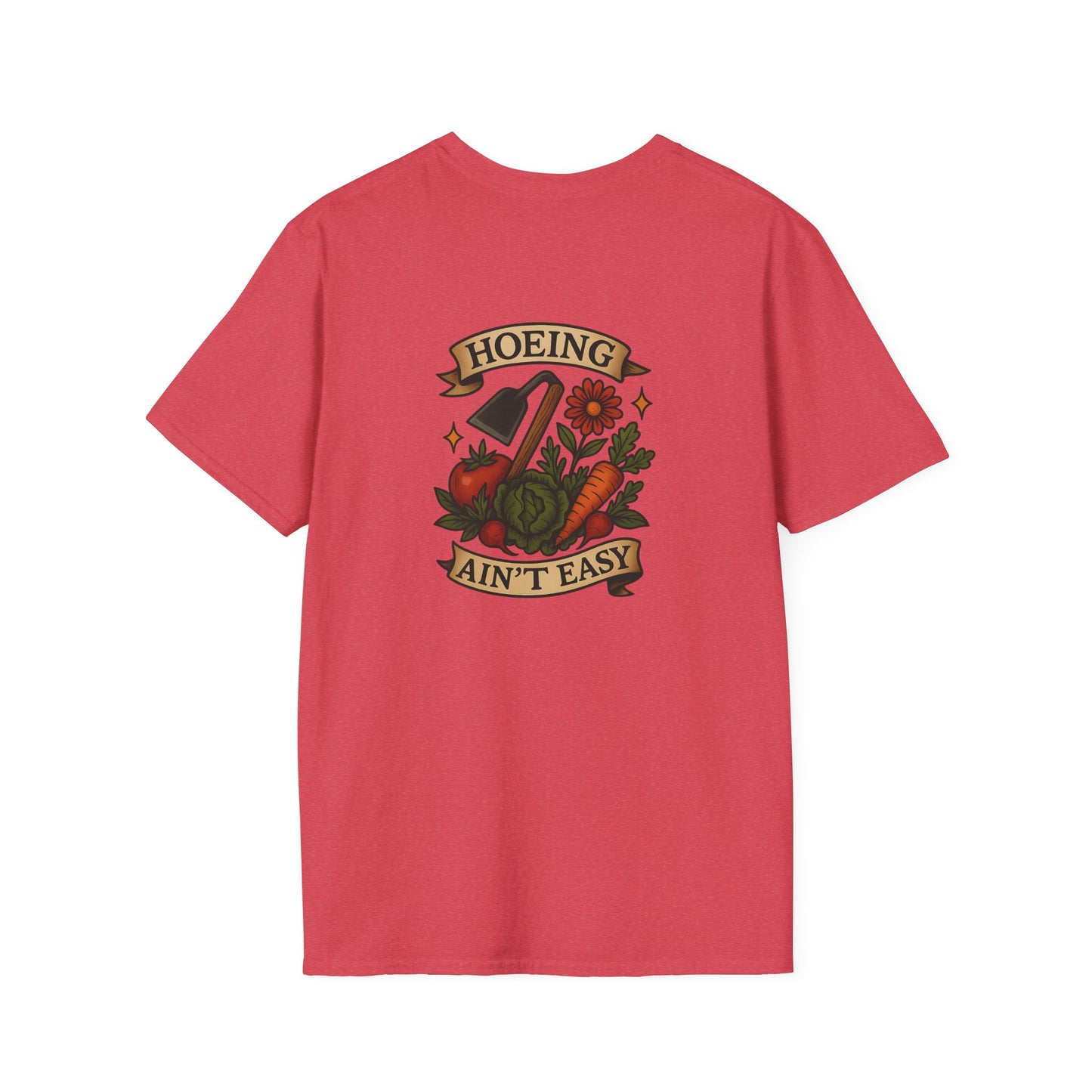 "Hoeing Ain't Easy" Unisex T-Shirt