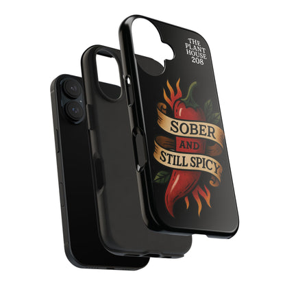 Sober & Still Spicy - The Plant House 208 - Tough Phone Case