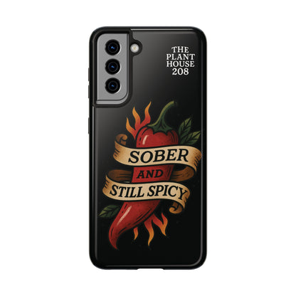 Sober & Still Spicy - The Plant House 208 - Tough Phone Case