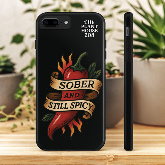 Sober & Still Spicy - The Plant House 208 - Tough Phone Case